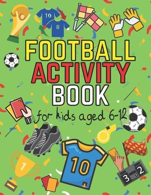 Football Activity Book: For Kids Aged 6-12 (Football Activity Books For Kids Aged 6-12) by Mo, Hanaa