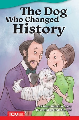 The Dog Who Changed History by Johnston Taylor, Susan