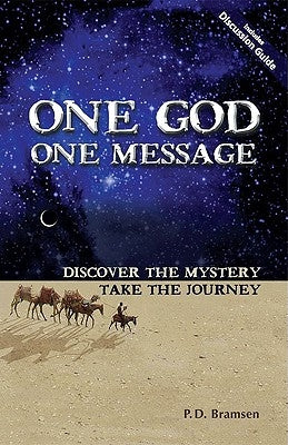 One God One Message: Discover the Mystery, Take the Journey by Bramsen, P. D.