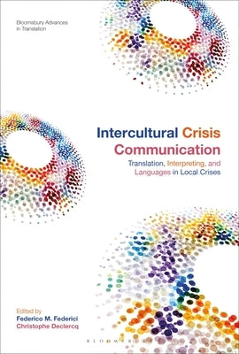 Intercultural Crisis Communication: Translation, Interpreting and Languages in Local Crises by Declercq, Christophe