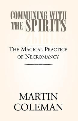 Communing with the Spirits by Coleman, Martin