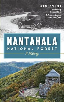 Nantahala National Forest: A History by Spencer, Marci