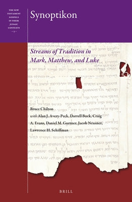 Synoptikon: Streams of Tradition in Mark, Matthew, and Luke by Chilton, Bruce D.