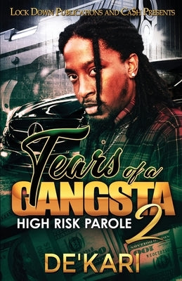 Tears of a Gangsta 2: High Risk Parole by De'kari