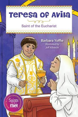 Teresa of Avila: Saint for the Eucharist by Yoffie, Barbara