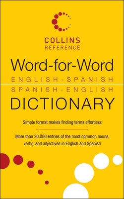 Word-For-Word English-Spanish Spanish-English Dictionary by Collins Reference