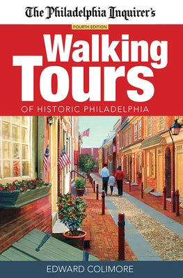 The Philadelphia Inquirer's Walking Tours of Historic Philadelphia by Colimore, Edward