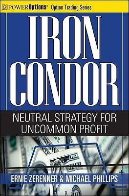 Iron Condor: Neutral Strategy for Uncommon Profit by Zerenner, Ernie