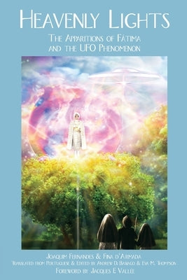 Heavenly Lights: The Apparitions of Fatima and the UFO Phenomenon by Fernandes, Joaquim