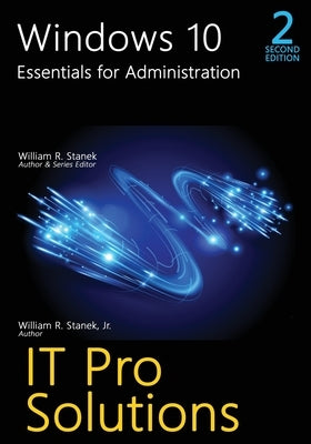 Windows 10, Essentials for Administration, 2nd Edition by Stanek, William R.