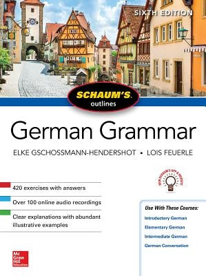 Schaum's Outline of German Grammar, Sixth Edition by Gschossmann-Hendershot, Elke