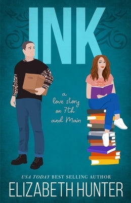 Ink: A Love Story on 7th and Main by Hunter, Elizabeth