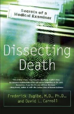 Dissecting Death: Secrets of a Medical Examiner by Zugibe, Frederick