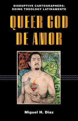 Queer God de Amor by D&#237;az, Miguel H.