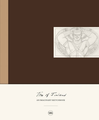 Tom of Finland: An Imaginary Sketchbook by Tom of Finland