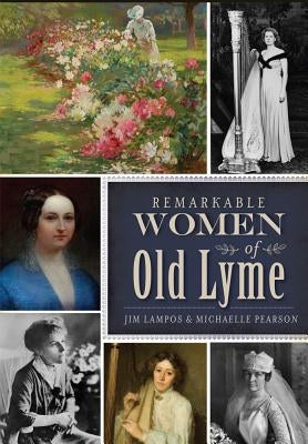Remarkable Women of Old Lyme by Pearson, Michaelle