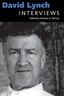 David Lynch: Interviews by Barney, Richard a.