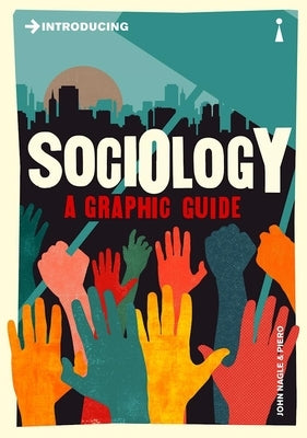 Introducing Sociology: A Graphic Guide by Nagle, John