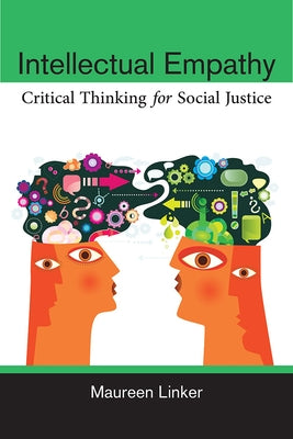 Intellectual Empathy: Critical Thinking for Social Justice by Linker, Maureen