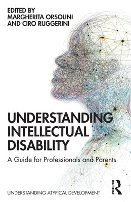 Understanding Intellectual Disability: A Guide for Professionals and Parents by Orsolini, Margherita