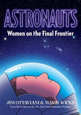 Astronauts: Women on the Final Frontier by Ottaviani, Jim