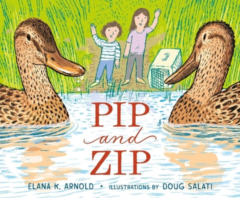 Pip and Zip by Arnold, Elana K.