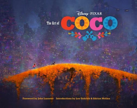 The Art of Coco: (Pixar Fan Animation Book, Pixar's Coco Concept Art Book) by Lasseter, John