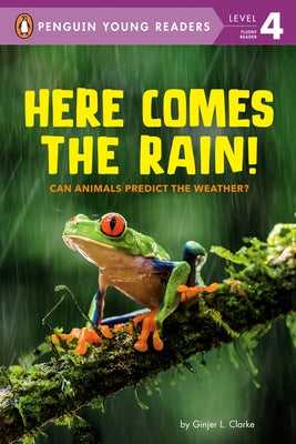 Here Comes the Rain!: Can Animals Predict the Weather? by Clarke, Ginjer L.