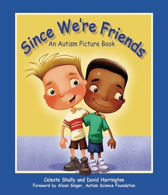 Since We're Friends: An Autism Picture Book by Shally, Celeste