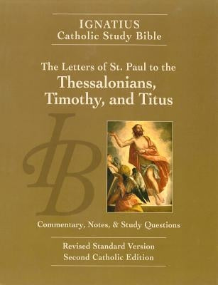 The Letters of St. Paul to the Thessalonians, Timothy, and Titus by Hahn, Scott