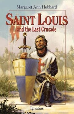Saint Louis and the Last Crusade by Hubbard, Margaret Ann