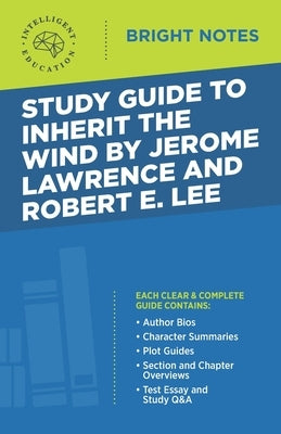 Study Guide to Inherit the Wind by Jerome Lawrence and Robert E. Lee by Intelligent Education