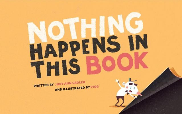 Nothing Happens in This Book by Sadler, Judy Ann