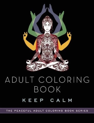 Adult Coloring Book: Keep Calm by Adult Coloring Books
