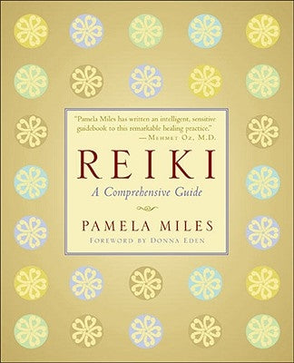 Reiki: A Comprehensive Guide by Miles, Pamela