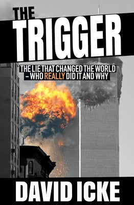 The Trigger: The Lie That Changed the World by David Icke