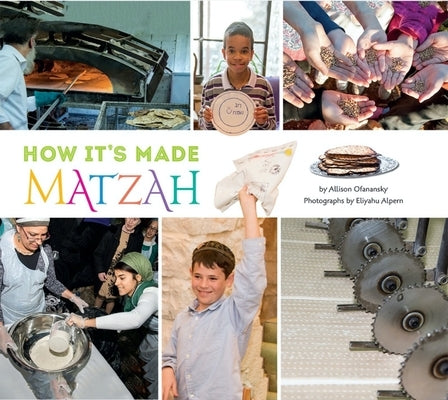 How It's Made: Matzah by Ofanansky, Allison