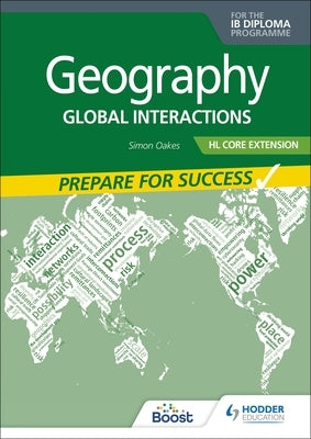 Geography for the Ib Diploma Hl Extension: Prepare for Success by Oakes, Simon