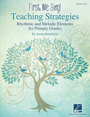 First We Sing! Teaching Strategies: Resource Pack with Rhythmic and Melodic Elements for Primary Grades by Brumfield, Susan