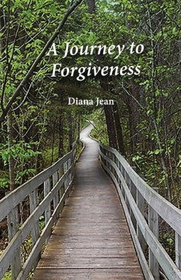 A Journey to Forgiveness by Jean, Diana