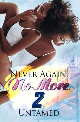 Never Again, No More 2: Getting Back to Me by Untamed