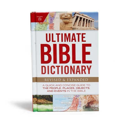 Ultimate Bible Dictionary: A Quick and Concise Guide to the People, Places, Objects, and Events in the Bible by Holman Bible Editorial