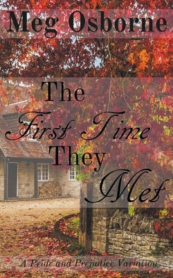 The First Time They Met - A Pride and Prejudice Variation by Osborne, Meg