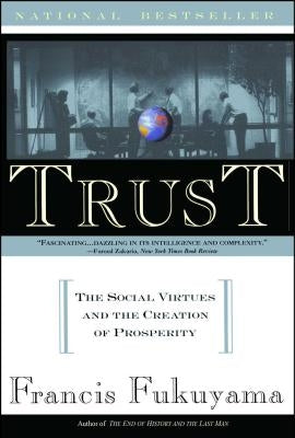 Trust: The Social Virtues and the Creation of Prosperity by Fukuyama, Francis