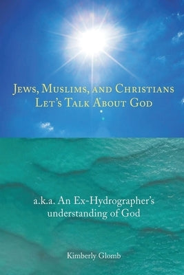Jews, Muslims, and Christians Let's Talk About God by Glomb, Kimberly
