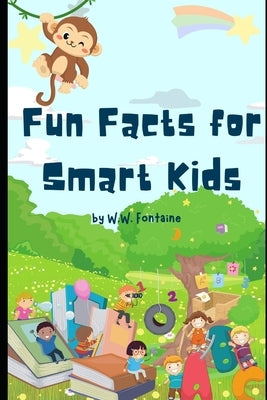 101 Fun Facts: Fun facts for smart kids and families by Fontaine, W. W.