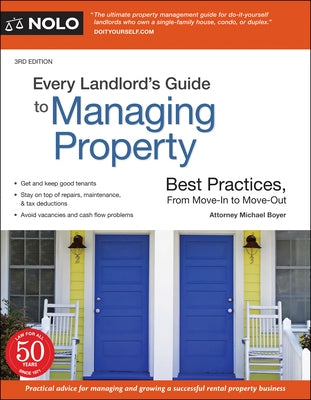 Every Landlord's Guide to Managing Property: Best Practices, from Move-In to Move-Out by Boyer, Michael