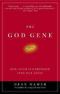 The God Gene: How Faith Is Hardwired Into Our Genes by Hamer, Dean H.