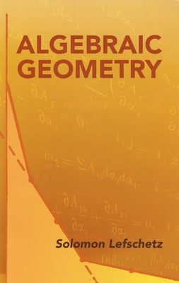 Algebraic Geometry by Lefschetz, Solomon