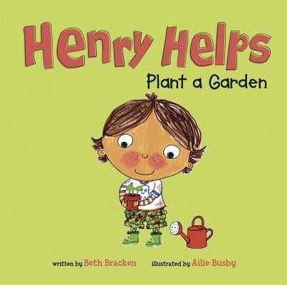 Henry Helps Plant a Garden by Bracken, Beth